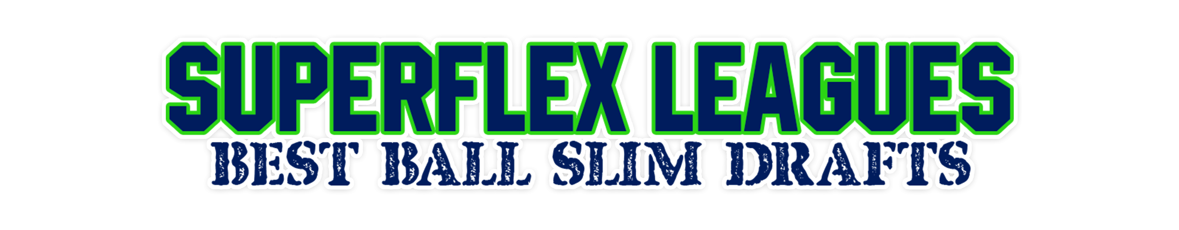 Superflex ‘Best Ball Slim’ Leagues